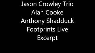 Jason Crowley Trio Footprints Alan Cooke Anthony Shadduck