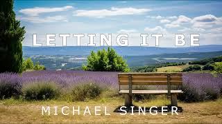 Michael Singer - Letting it Be
