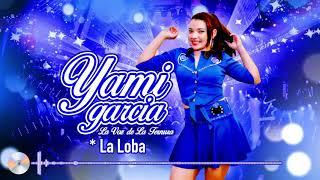 Yami Garcia -  La Loba