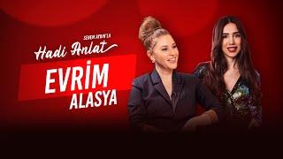 Evrim Alasya "Kırılma Noktalarım Aşk Oldu" | Senem Aydın'la Hadi Anlat