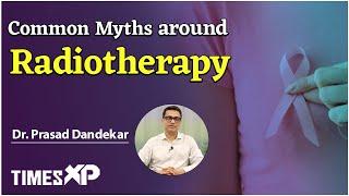 Busting Myths around Radiotherapy in Cancer | TimesXP