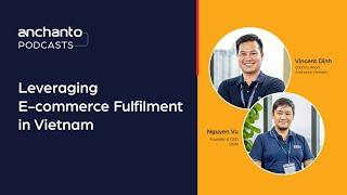 Vietnam E-commerce Elevator #1: Leveraging E-Commerce Fulfillment in Vietnam w/ CEO & Founder of ODN
