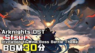 アークナイツ BGM - Sfsui/Invitation to Wine Boss Battle Theme 30min | Arknights/明日方舟 将进酒 OST