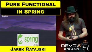 Staying pure and functional with Spring 5 - Jarek Ratajski