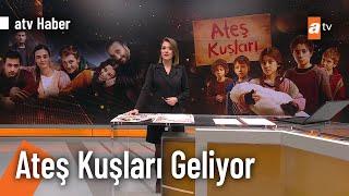 ÖZEL HABER –Ateş Kuşları ilk bölümüyle bu akşam atv'de!  - atv Haber 13 Ocak 2023 @atvhaber