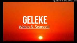 Geleke-(Official music 2020) Wabla & Seancoll