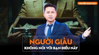 Bí quyết Thành Công mà người giàu chưa nói với bạn | Nguyễn Xuân Nam