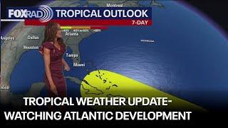 Tropical Weather Update - Watching new development in Atlantic