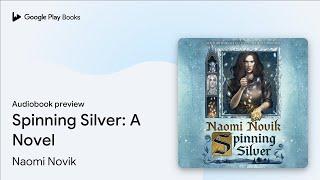 Spinning Silver: A Novel by Naomi Novik · Audiobook preview