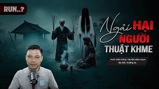 Truyện Ma: Ngải Hại Người Thuật KhME - Thầy Bùa Xung Khọt Trả Mạng Cho Ác Nghiệp MC Đình Soạn Kể