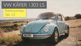 VW Käfer 1303 LS | Elektroumbau | Teil 1/2