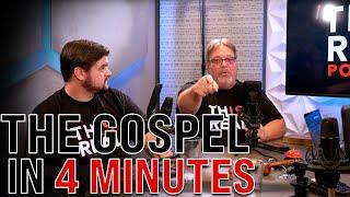 THE GOSPEL IN 4 MINUTES - THIS IS REAL PODCAST