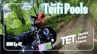 Teifi Pools - Trans Euro Trail - An Idiot On Board - Ep 42