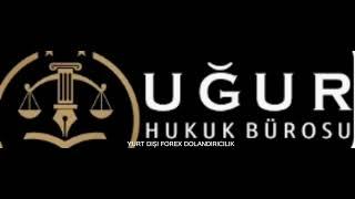 YURT DIŞI FOREX DOLANDIRICILIK İLE HAKKINDA BİLGİ