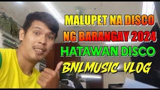 Disco sa Barangay 2024 | Hataw Pilipinas | Bnlmusic Vlog Vol 1