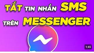 Cách Tắt tin nhắn SMS trên Messenger/ tắt tin nhắn SMS