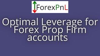 Optimal Leverage For Forex Prop Firm FUNDED Accounts (2023)