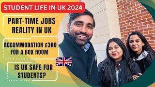 Student Life in UK 2024 | Reality of PART TIME JOBS | how to find jobs? | Is UK safe for Students?