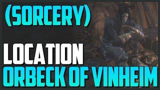 Dark Souls 3: NPC Orbeck of Vinheim Location (Advanced Spells)