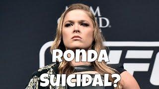 Ronda Rousey Suicidal? My Thoughts and Opinions