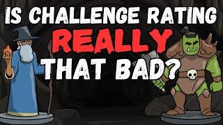 Is Challenge Rating REALLY That Bad? (No)