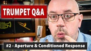 Aperture Control and Conditioned Response | Trumpet Q&A - #2