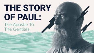 The Complete Story of Paul: The Apostle to the Gentiles