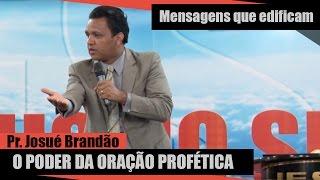 O Poder da Oração Profética - Pr. Josué Brandão