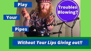 Beginner Exercise For Blowing Your Bagpipes Without Your Lips Getting Tired - More Than Technique