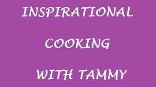 Inspirational Cooking with Tammy