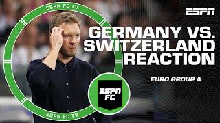 Germany vs. Switzerland Reaction: Was Nagelsmann right to play his best lineup? | ESPN FC