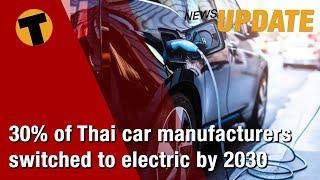 30% of Thai car manufacturers switched to electric by 2030