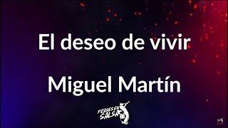 El deseo de vivir Letra ️ | Miguel Martin | Frases en salsa