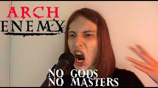 Arch Enemy - No Gods No Masters (vocal cover)