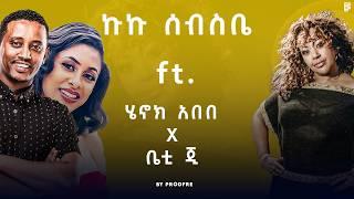 Kuku Sebsibe ft. Henok Abebe X Betty G Mashup By ProdFre