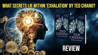 What Secrets Lie Within 'Exhalation' by Ted Chiang?