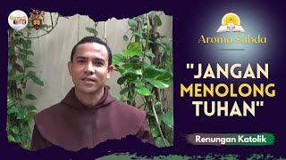 AROMA SABDA - "Jangan Menolong Tuhan" (Renungan Katolik) | Karmelit Tube