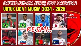 RESMI DAFTAR PEMAIN ASING PSM MAKASSAR MUSIM 2024-2025 | PSM HARI INI | PEMAIN BARU PSM