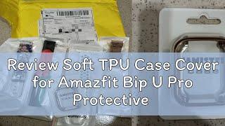 Review Soft TPU Case Cover for Amazfit Bip U Pro Protective Frame Shell Smart Watch Protector Bumpe