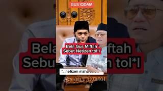 Gus Iqdham Sebut Netizen Tolol #gusmiftah #gusiqdham