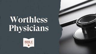 Worthless Physicians - Job 13