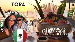 TORA; Cancun, Mexico's MUST VISIT Restaurant in 2024