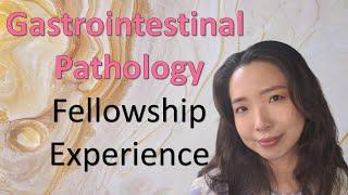 My GI Pathology Fellowship Experience
