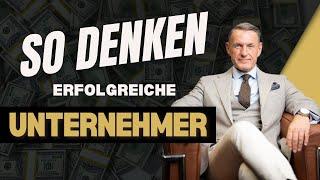 So denken ERFOLGREICHE Unternehmer - Mindset, Finanzen, Marketing !