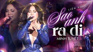 LK SAO ANH RA ĐI - MINH TUYẾT thể hiện sức hút khó cưỡng với giọng live đỉnh cao | Live Stage