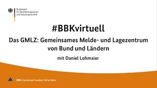 #BBKvirtuell: Das GMLZ - Gemeinsames Melde- und Lagezentrum von Bund und Ländern