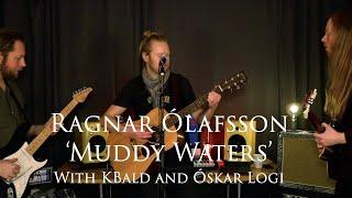 ‘Muddy Waters’ - Ragnar Ólafsson with KBald and Óskar Logi