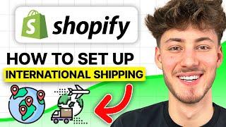 How To Set Up International Shipping on Shopify (2025 Step-by-Step)