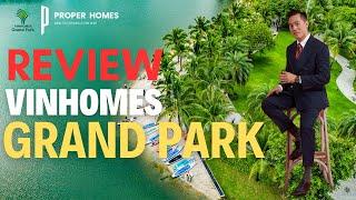 REVIEW DỰ ÁN VINHOMES GRAND PARK CÙNG HUỆ TRẦN BDS - CÔNG TY BDS PROPERHOMES