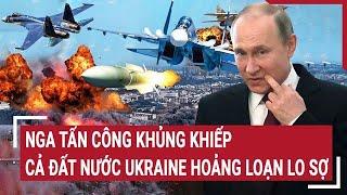 Toàn cảnh Thế giới 22/11: Nga tấn công khủng khiếp, cả đất nước Ukraine hoảng loạn lo sợ